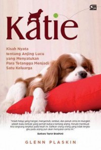 Katie (Kisah Nyata Tentang Anjing Lucu Yang Menyatukan Para Tetangga Menjadi Satu Keluarga)