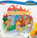 Seri Bencana : Kebakaran !