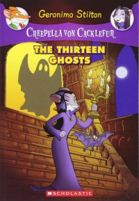 Geronimo Stilton (Creepella Von Cacklefur) 1 : The Thirteen Ghosts