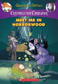 Geronimo Stilton (Creepella Von Cacklefur) 2 : Meet Me In Horrorwood