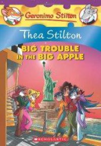 Geronimo Stilton (Ts 08) : Thea Stilton Big Trouble In The Big Apple