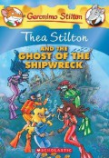 Geronimo Stilton (Ts 03) : Thea Stilton And The Ghost Of The Shipwreck