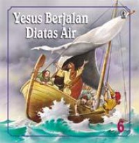 Kisah Perjanjian Baru0 6 : Yesus Berjalan Di Atas Air