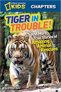 National Geographic Kids Chapters : Tiger In Trouble!