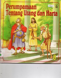 Kisah Perjanjian Baru 08 : Perumpamaan Tentang Utang & Harta