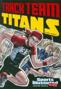 Sports Illustrated Kids (Graphic Novels) : Track Team Titans