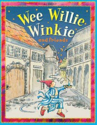 Wee Willie Winkie And Friends (Rhymes)