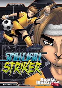 Sports Illustrated Kids (Graphic Novels) : Spotlight Striker