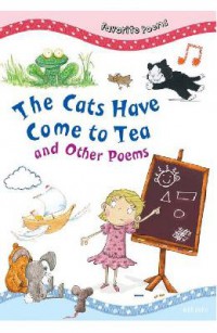 The Cats Have Come To Tea And Other Poems