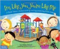 I'M Like You, You'Re Like Me (A Book About Understanding And Appreciating Each Other)