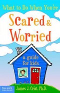 What To Do When You'Re Scared & Worried (A Guide For Kids)