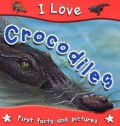 I Love : Crocodiles