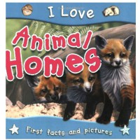 I Love : Animal Homes