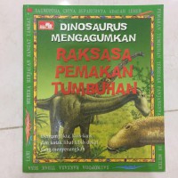 Dinosaurus Mengagumkan : Raksasa Pemakan Tumbuhan