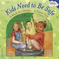 Kids Need To Be Safe (A Book For Children In Foster Care)