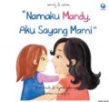 Namaku Mandy. Aku Sayang Mami