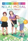 Mengembangkan Nilai Moral Pada Anak