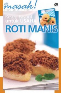 Ide Masak! : Resep Favorit Untuk Usaha Roti Manis