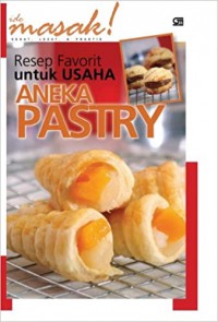 Ide Masak! : Resep Favorit Untuk Usaha Aneka Pastry