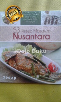 Sedap : 53 Resep Masakan Nusantara