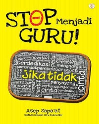 Stop Menjadi Guru!