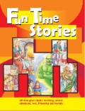 Fun Time Stories : All Time Great Classics Revolving Around Adventure, Love, Friendship And Bravery (Orange)