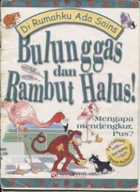 Di Rumahku Ada Sains : Bulunggas & Rambut Halus !