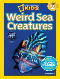 National Geographic Kids Level 2 : Weird Sea Creatures