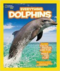 National Geographic Kids : Everything Dolphins