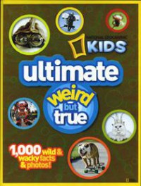 National Geographic Kids : Ultimate Weird But True