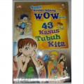 Kamu Musti Bilang Wow Series (5) : 43 Kasus Tubuh Kita