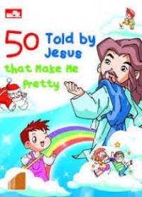 50 Told By Jesus That Make Me Pretty