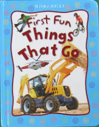 Miles Kelly : First Fun Things That Go