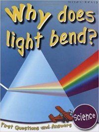 Miles Kelly : Why Does Light Bend? (Science)