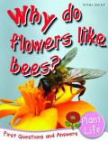 Miles Kelly : Why Do Flowers Like Bees? (Plant Life)