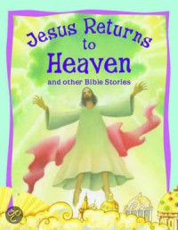 Bible Stories : Jesus Returns To Heaven