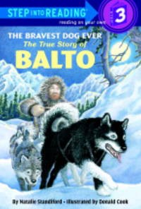 Step Into Reading (Lv. 3) : The Bravest Dog Ever. The True Story Of Balto