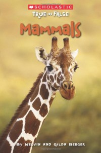 Scholastic. True Or False : Mammals