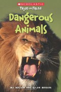 Scholastic. True Or False : Dangerous Animals