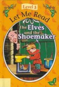 Let Me Read Level 3 : The Elves And The Shoemaker