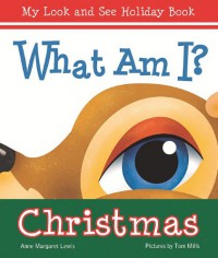 My Look And See Holiday Book : What Am I? (Christmas)