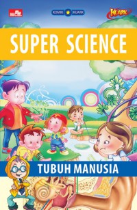 Super Science : Tubuh Manusia (Komik Kuark)