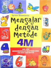 Bina Sekolah Minggu : Mengajar Dengan Metode 4M (Kiat Jitu Mengembangkan Pelayanan Anak Jadi Seru Dan Kreatif)