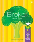 Brokoli Untuk Anak (50 Fakta Brokoli, 10 Ide Kreatif & 25 Resep Brokoli Untuk Anak)