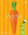 Wortel Untuk Anak (50 Fakta Wortel, 10 Ide Kreatif & 25 Resep Wortel Untuk Anak)