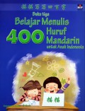 Buku Tiga : Belajar Menulis 400 Huruf Mandarin Untuk Anak Indonesia