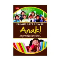 Pahami Gaya Belajar Anak! (Memaksimalkan Potensi Anak Dengan Modifikasi Gaya Belajar)