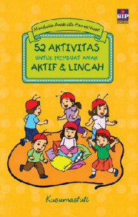 52 Aktivitas Untuk Membuat Anak Aktif & Cerdas (Mendidik Anak Ala Homeschool)