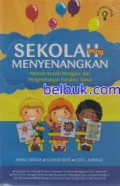 Sekolah Yang Menyenangkan (Metode Kreatif Mengajar Dan Pengembangan Karakter Siswa)