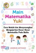 Main Matamatika Yuk!Cara Mudah Dan Menyenangkan Mengajarkan Dasar-Dasar Matematika Pada Balita